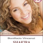 Recensione Shakira uno sguardo dal cuore di Bonifacio Vincenzi