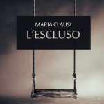 Recensione L’escluso di Maria Clausi