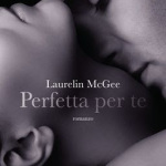 Perfetta per te di Laurelin McGee