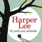 Va’, metti una sentinella di Harper Lee