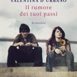 Il rumore dei tuoi passi di Valentina D’Urbano