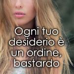 Ogni tuo desiderio è un ordine, bastardo di Victory Storm