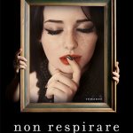 Non respirare di Elisabetta Pastore