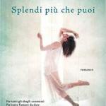 Splendi più che puoi di Sara Rattaro