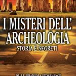 I misteri dell’archeologia di Cristiana Barandoni