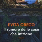 Recensione Il rumore delle cose che iniziano di Evita Greco