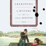 Celestina. Il mistero del volto dipinto di M. Scardigli