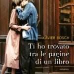 Ti ho trovato tra le pagine di un libro di Xavier Bosch