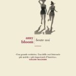 Beate noi di Amy Bloom