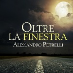 Oltre la finestra di Alessandro Petrelli