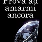 Prova ad amarmi ancora di Sylvia Kant