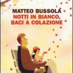 Notti in bianco, baci a colazione di Matteo Bussola