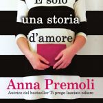 E’ solo una storia d’amore di Anna Premoli