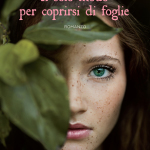 Il solo modo di coprirsi di foglie di Laura M. Leoni