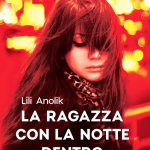 La ragazza con la notte dentro di Lili Anolik