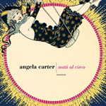 Notti al circo di Angela Carter