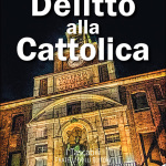 Delitto alla cattolica di Gianni Marilotti