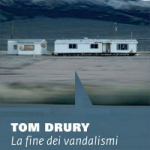 La fine dei vandalismi di Tom Drury