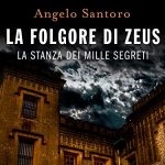 La folgore di Zeus -La stanza dei mille segreti di Angelo Santoro