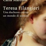 Teresa Filangieri – Una duchessa contro un mondo di uomini di C. Marcone