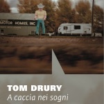 Recensione:  A caccia nei sogni di Tom Drury