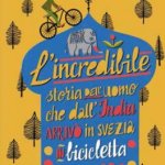 L’incredibile storia dell’uomo che dall’India arrivò in Svezia in bicicletta per amore di Per J. Anderson