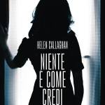 Niente è come credi di Helen Callaghan