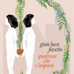 Qualcosa che s’impara di Gian Luca Favetto