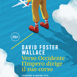 Verso occidente l’impero dirige il suo corso di D. F. Wallace