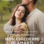 Non chiedermi di amarti di Megan Maxwell