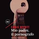 Mio padre, il pornografo di Chris Offutt