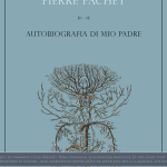 Autobiografia di mio padre di Pierre Pachet