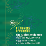 Un ragionevole uso dell’irragionevole di Flannery O’Connor