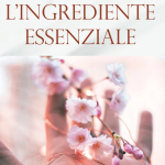 L’ingrediente essenziale di Maria Grazia Nieli