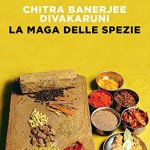 La maga delle spezie di Chitra Banerjee Divakaruni