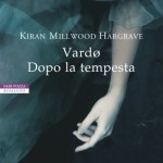 Vardo dopo la tempesta di Kiran Millwood Hargrave