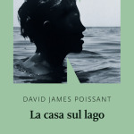 La casa sul lago di David James Poissant