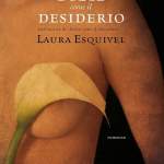 Dolce come il desiderio di Laura Esquivel 